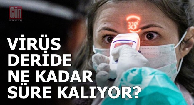 Koronavirüs insan derisinde kaç saat kalıyor?