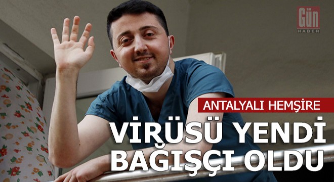 Koronavirüsü yenen hemşire, plazma bağışçısı oldu