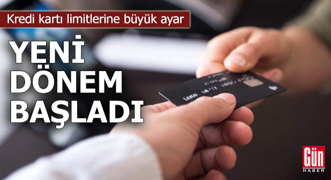 Kredi kartı limitlerine büyük ayar! Yeni dönem başladı