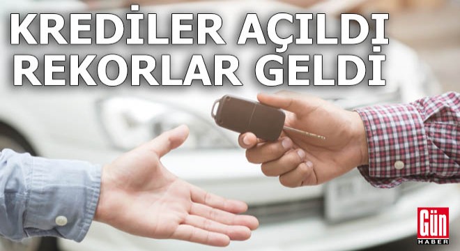 Krediler açıldı rekorlar geldi