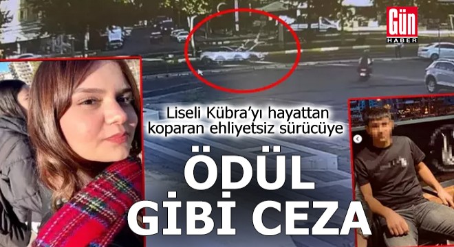 Kübra'yı hayattan koparan ehliyetsiz sürücüye ödül gibi ceza