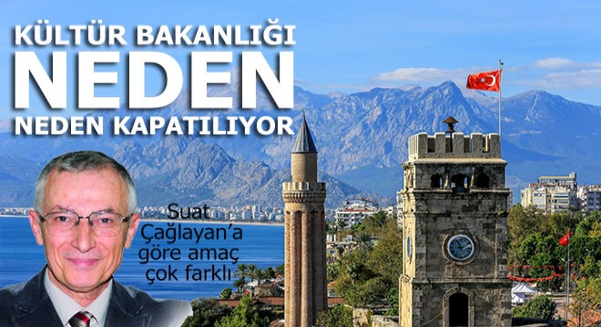 Kültür Bakanlığı neden kapatılmak isteniyor?'