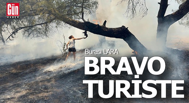 Lara'daki yangına turist müdahale etti