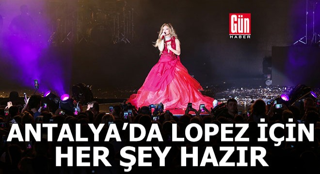 Lopez için Antalya'da her şey hazır