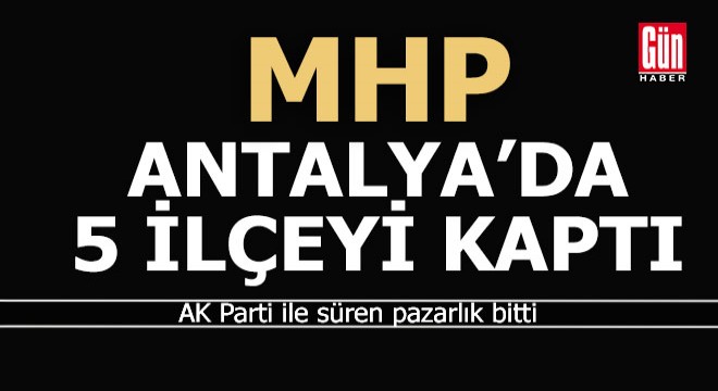 MHP Antalya'da 5 ilçede seçime girecek