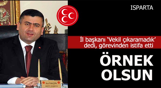 MHP Isparta İl Başkanı istifa etti