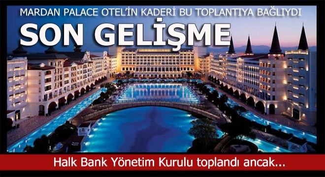 Mardan Palace Otel'in satışı ile ilgili son dakika haberi...