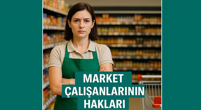 Market çalışanlarının hakları