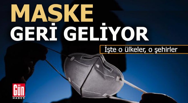 Maske geri geliyor