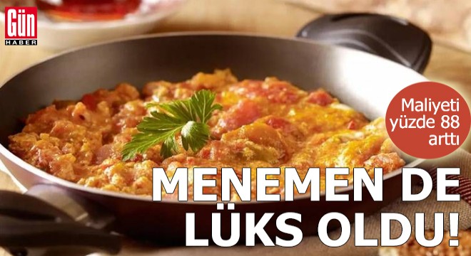 Menemen de lüks oldu!