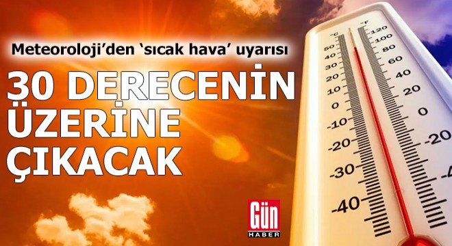 Meteoroloji'den 'sıcak hava' uyarısı