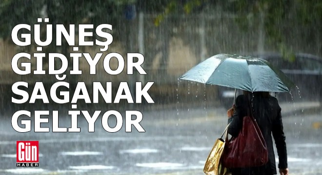 Meteoroloji'den uyarı; güneş gidiyor, sağanak geliyor