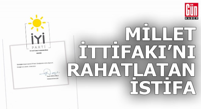 Millet İttifakı'nı rahatlatan istifa