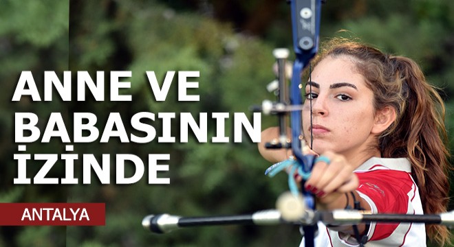 Milli okçu Selin, anne ve babasının izinde