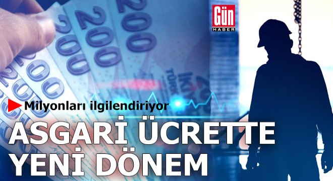 Milyonları ilgilendiriyor: Asgari ücrette yeni dönem