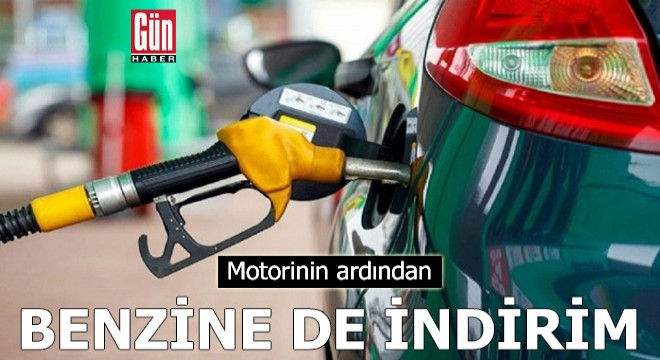 Motorinin ardından benzine de indirim geldi