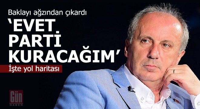 Muharrem İnce konuştu; 'Evet, parti kuracağım'
