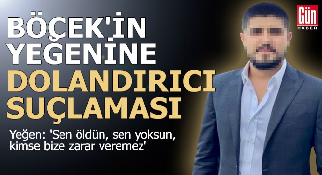Muhittin Böcek'in yeğenine dolandırıcı suçlaması