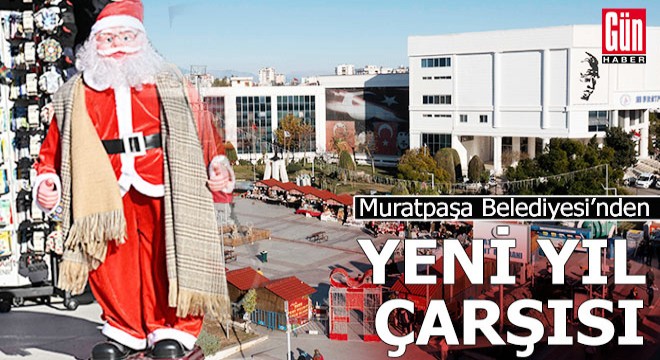 Muratpaşa Belediyesi'nden yeni yıl çarşısı