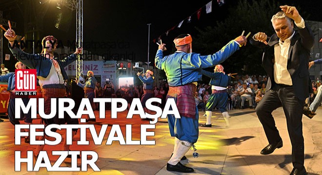 Muratpaşa Yöreler Renkler Festivali'ne hazır