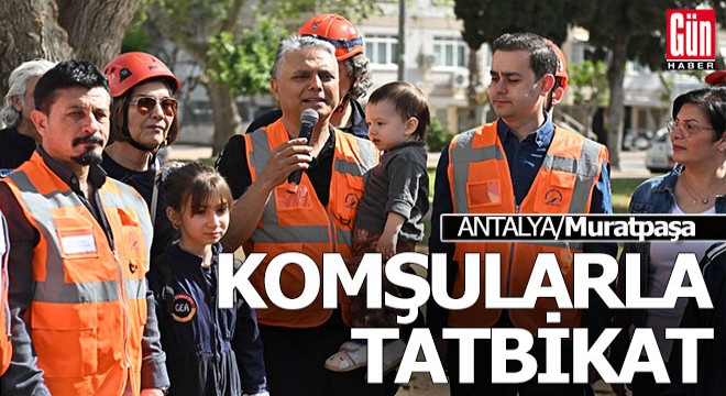 Muratpaşa'da afet tahliye tatbikatı başarıyla sonuçlandı