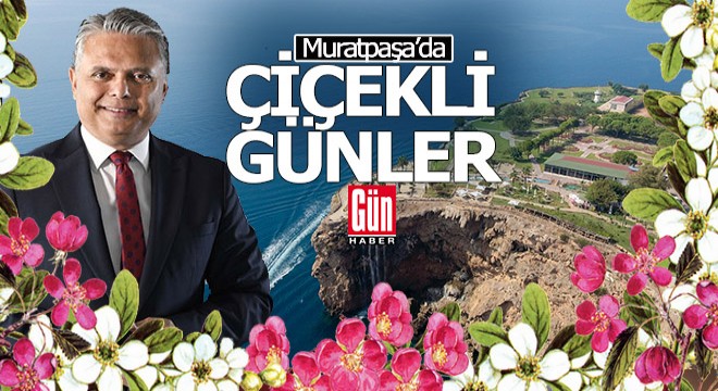 Muratpaşa'da çiçekli günler başlıyor