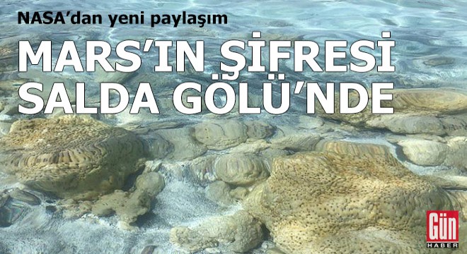 NASA'dan yeni paylaşım: Mars'ın şifresi Salda Gölü'nde
