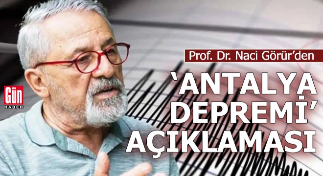 Naci Görür'den 'Antalya depremi' açıklaması