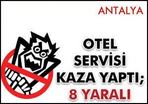 Otel servisi kaza yaptı; 8 yaralı