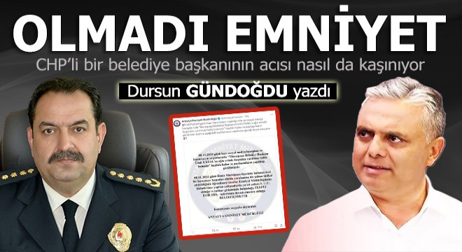 Olmadı emniyet