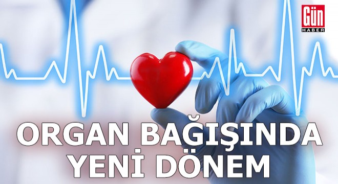 Organ bağışında yeni dönem başladı