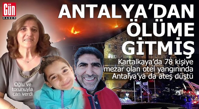 Otel yangınında can verenlerden biri Antalya'dan...
