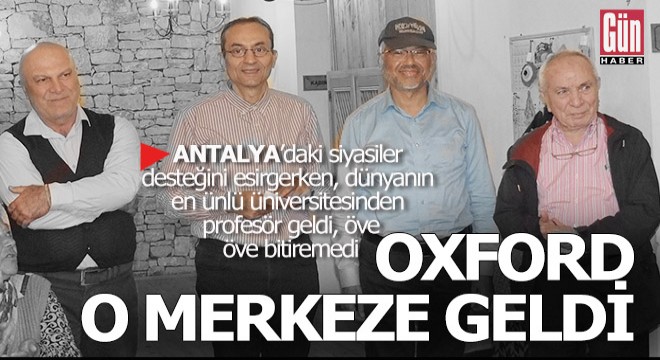 Oxford profesörü merak etti, Antalya'daki o merkeze geldi