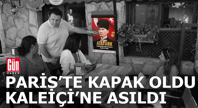 Paris'te kapak oldu Kaleiçi sokaklarına asıldı
