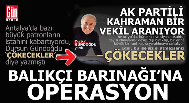 Patronların iştahını kabartan Antalya Balıkçı Barınağı'na operasyon