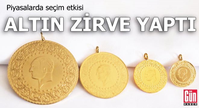 Piyasalarda seçim etkisi: Altın zirve yaptı