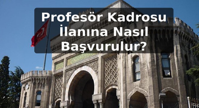 Profesör Kadrosu İlanına Nasıl Başvurulur?