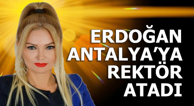 Profesör Kamile Akgül Antalya AKEV'e rektör olarak atandı