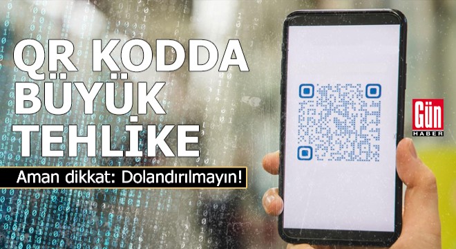 QR kodda büyük tehlike...
