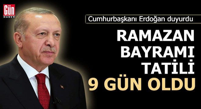 Ramazan Bayramı tatili 9 gün oldu!