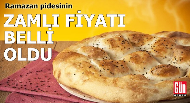Ramazan pidesinin zamlı fiyatı belli oldu