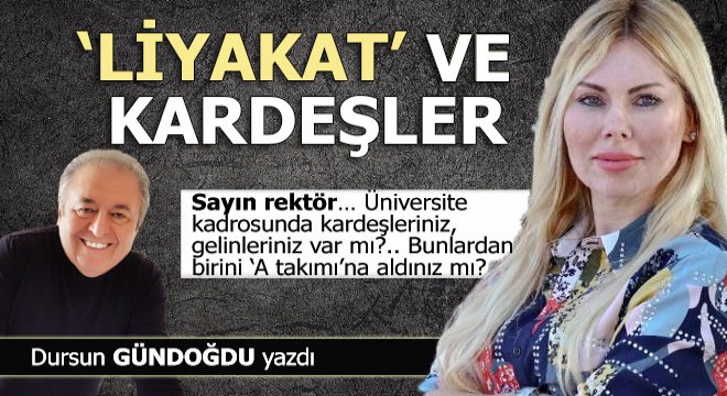 Rektör... Liyakat... Ve kardeşler...