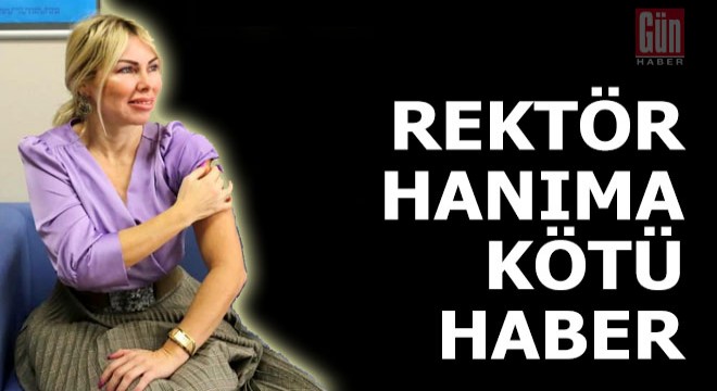 Rektör hanıma kötü haber