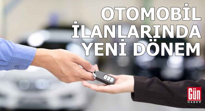Resmen başladı: Otomobil ilanlarında yeni dönem