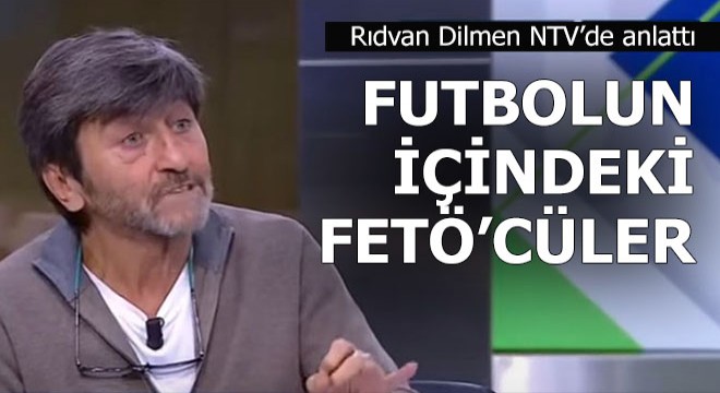 Rıdvan Dilmen isim isim verdi 