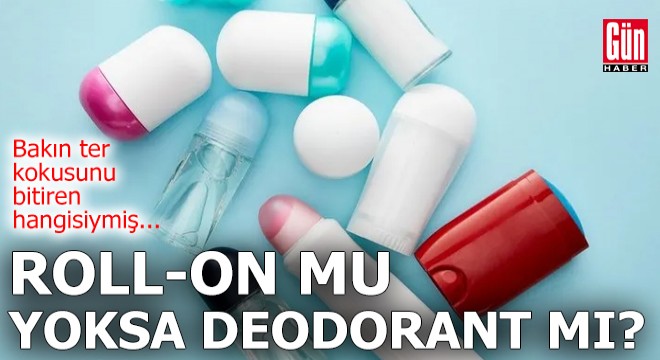 Roll - on mu yoksa deodorant mı?