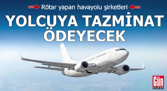 Rötar yapan havayolu şirketleri yolcuya tazminat ödeyecek