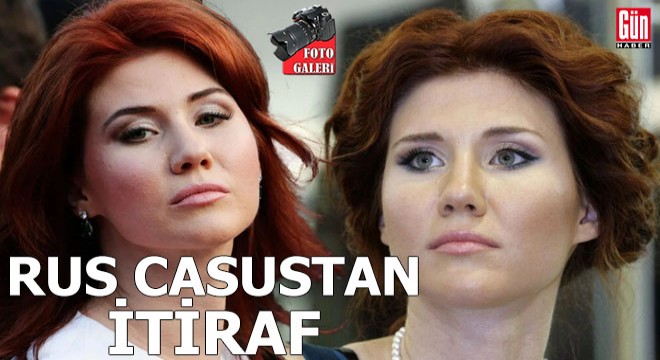 Rus casus Anna Chapman itiraf etti