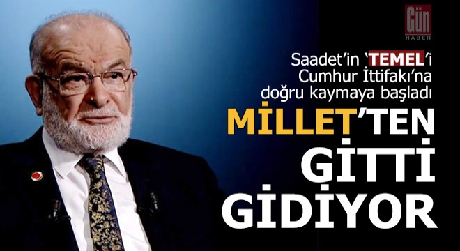 Saadet'in 'TEMEL'i Cumhur'a doğru kayıyor