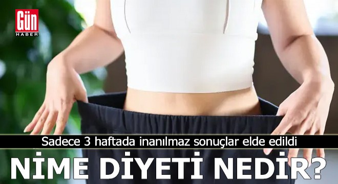 Sadece 3 haftada inanılmaz sonuçlar elde edildi! NiMe diyeti nedir?